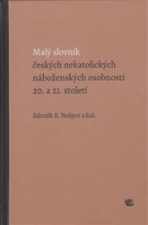 Malý slovník českých nekatolických náboženských osobností 20. a 21. století - kniha z kategorie Náboženská literatura
