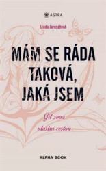Mám se ráda taková, jaká jsem (Jít svou vlastní cestou) - kniha z kategorie Psychologie osobnosti