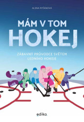 Mám v tom hokej (zábavný průvodce světem ledního hokeje) - kniha z kategorie Beletrie pro děti