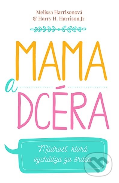 Mama a dcéra (Múdrosť, ktorá vychádza zo srdca)