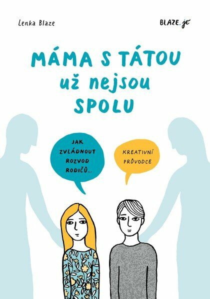 Máma s tátou už nejsou spolu - Kreativní průvodce pro děti a dospívající - Lenka Blaze