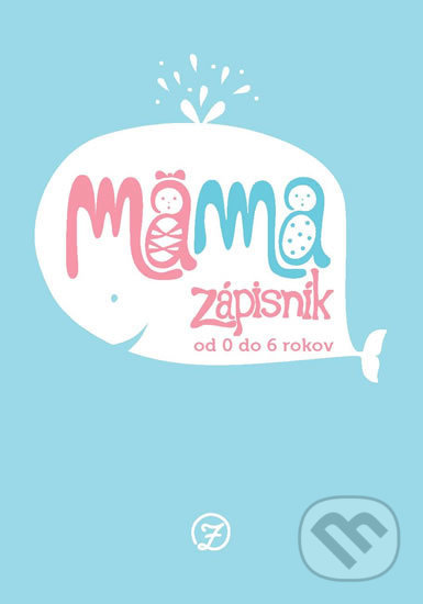 Mama - Zápisník od 0 do 6 rokov