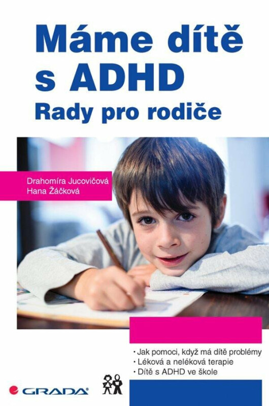 Máme dítě s ADHD - Rady pro rodiče - Drahomíra Jucovičová, Hana Žáčková
