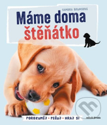 Máme doma štěňátko (Porozuměj - Pečuj - Hraj si)
