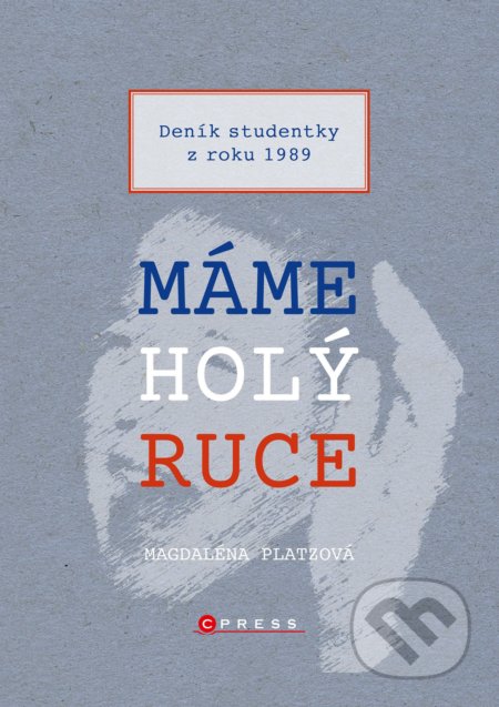 Máme holý ruce (Deník studentky z roku 1989)