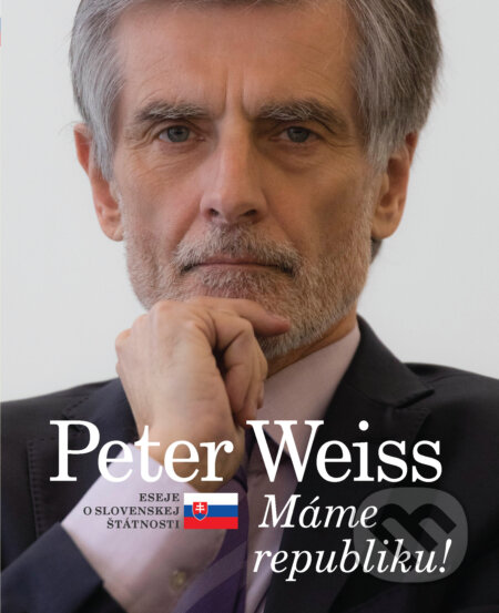 Máme republiku! (Eseje o slovenskej štátnosti)
