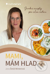 Mami, mám hlad 2 - Snadné recepty pro celou rodinu