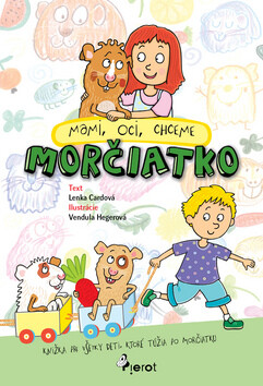 Mami, oci, chceme morčiatko - Lenka Cardová