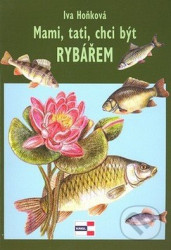 Mami, tati, chci být rybářem