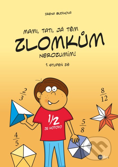 Mami, tati, já těm zlomkům nerozumím 1 stupeň ZŠ