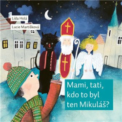 Mami, tati, kdo to byl ten Mikuláš? - Lída Holá
