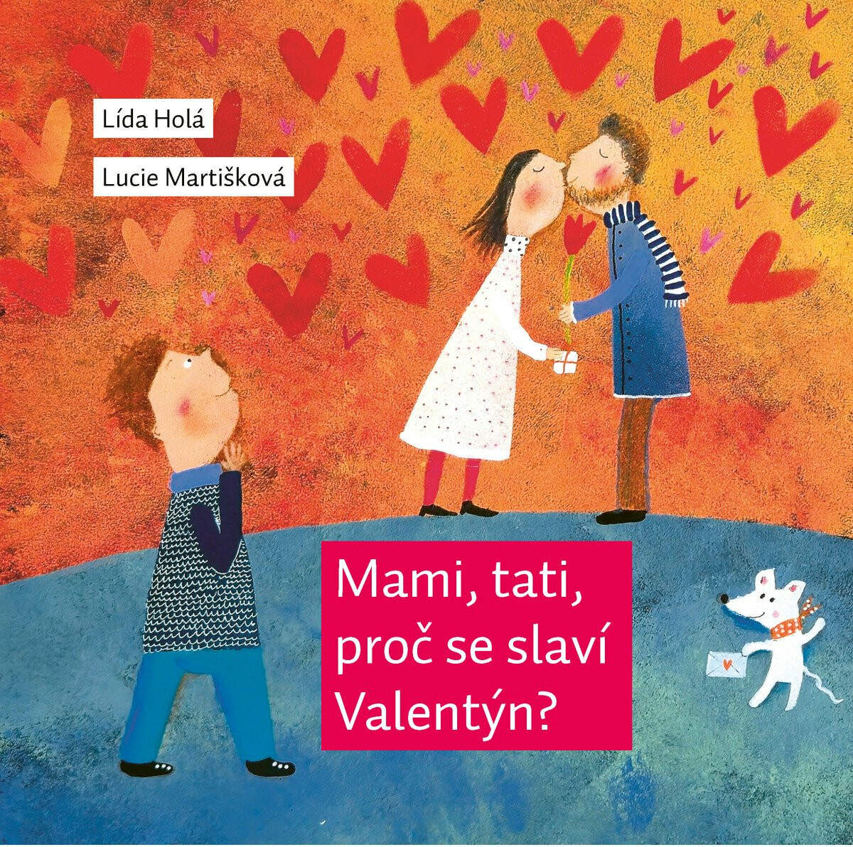 Mami, tati, proč se slaví Valentýn? - Lída Holá