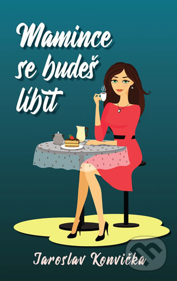 Mamince se budeš líbit