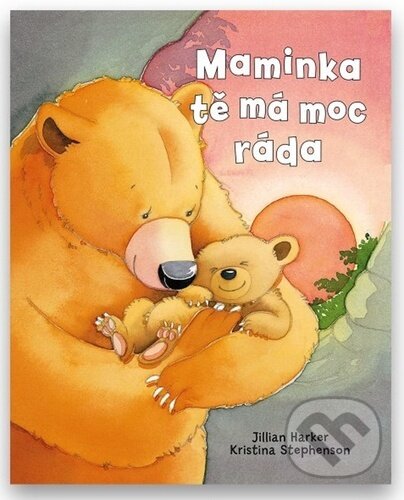 Maminka tě má moc ráda