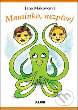 Maminko, nezpívej