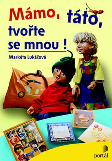 Mámo, táto, tvořte se mnou! - Markéta Lukáčová