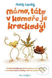 Mámo, táto v komoře je krockodýl