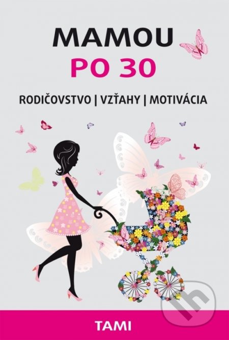 Mamou po 30 (Rodičovstvo, Vzťahy, Motivácia)