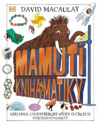 Mamutí kniha matiky (Všechno, co potřebuješ vědět o číslech. Vyzkoušeno mamuty) - kniha z kategorie Encyklopedie