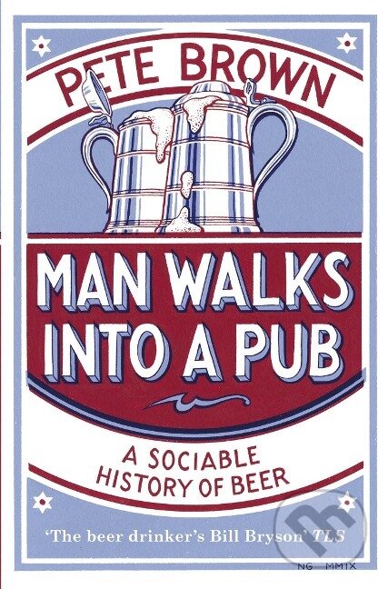 Man Walks Into a Pub: A Sociable History of Beer