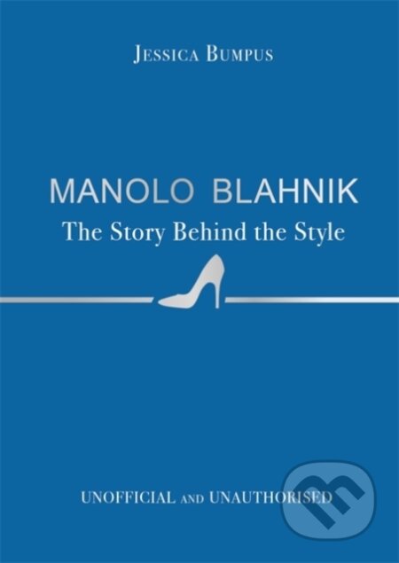 Manolo Blahnik (The Story Behind the Style)