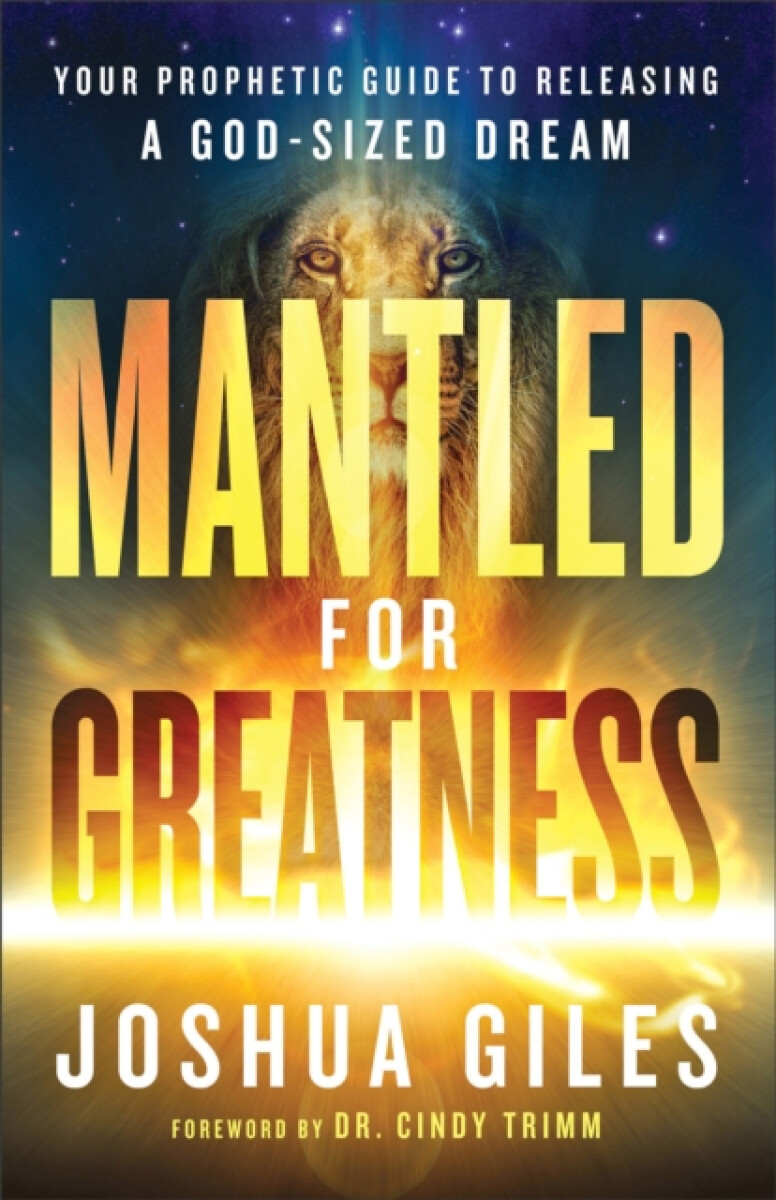 Mantled for Greatness â€“ Your Prophetic Guide to Releasing a Godâ€“Sized Dream