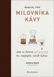 Manuál pro milovníka kávy (Jak si doma připravit tu nejlepší craft kávu) - kniha z kategorie Podle potraviny