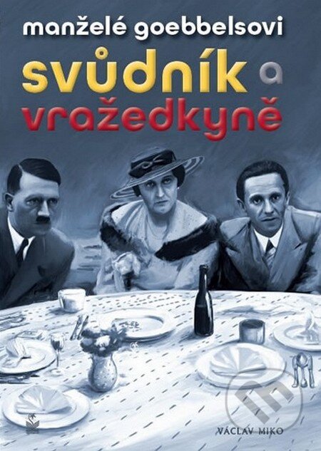 Manželé Goebbelsovi (Svůdník a vražedkyně)