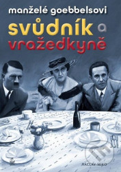 Manželé Goebbelsovi (Svůdník a vražedkyně)