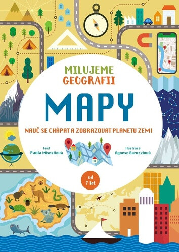 Mapy. Milujeme geografii - Agnese Baruzzi, Paola Misestiová