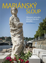 Mariánský sloup (Obrazový průvodce obnovou barokní památky) - kniha z kategorie Městská architektura