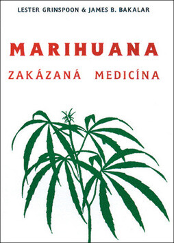 Marihuana - zakázaná medicína - James B. Bakalar, Lester Grinspoon