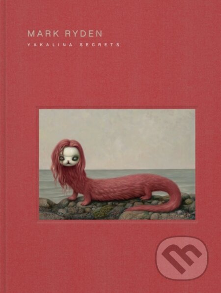Mark Ryden Yakalina Secrets