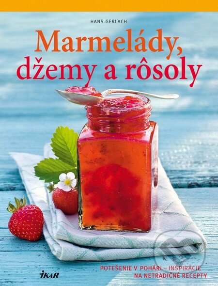 Marmelády, džemy a rôsoly (Potešenie v pohári