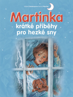 Martinka - krátké příběhy pro hezké sny  Gilbert Delahaye - Marcel Marlier - Gilbert Delahaye, Marcel Marlier