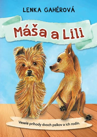 Máša a Lili - Veselé príhody dvoch psíkov a ich rodín