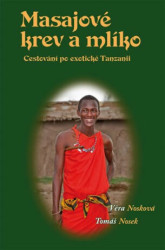 Masajové krev a mlíko (Cestování po exotické Tanzánii) - kniha z kategorie Cestopisy z Afriky