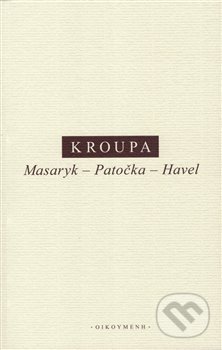 Masaryk – Patočka – Havel