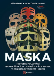 Maska (Historie používání brankářských laminátových masek v československém hokeji) - kniha z kategorie Kolektivní sporty