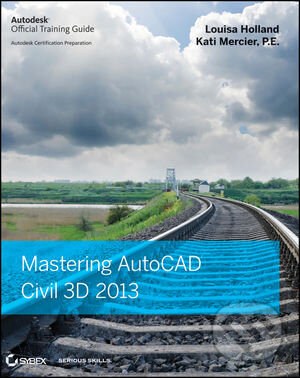 Mastering AutoCAD Civil 3D 2013