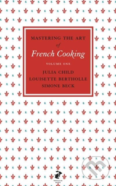 Mastering the Art of French Cooking, Vol.1