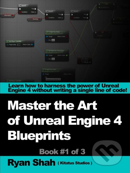 Mastering the Art of Unreal Engine 4 - Blueprints