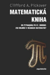 Matematická kniha (Od Pythagora po 57. dimenzi: 250 milníků v dějinách matematiky) - kniha z kategorie Odborné a naučné