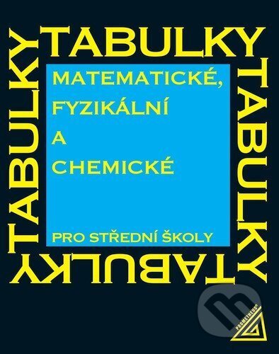 Matematické, fyzikální a chemické tabulky pro SŠ