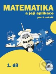 Matematika a její aplikace 3 – 1. díl
