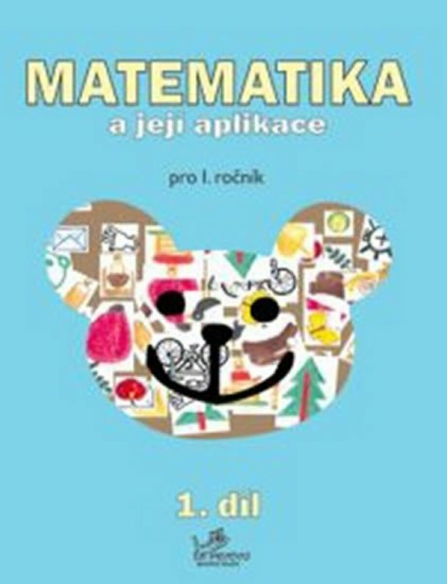 Matematika a její aplikace pro 1. ročník 1.díl - pro 1. ročník