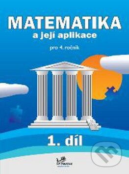 Matematika a její aplikace pro 4. ročník (1. díl)