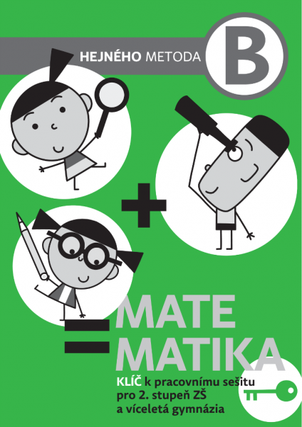 Matematika B - Klíč k pracovnímu sešitu pro 2. stupeň ZŠ a víceletá gymnázia - Milan Hejný