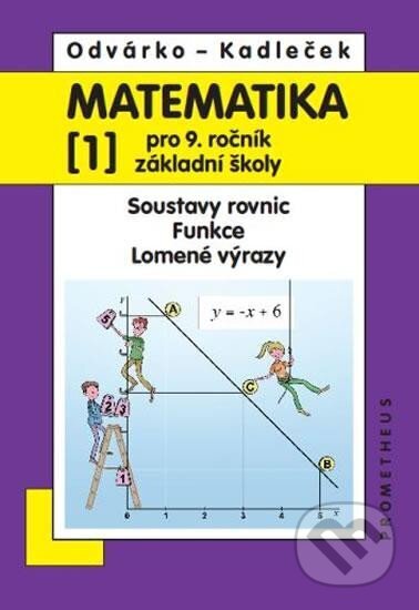 Matematika pro 9. ročník ZŠ, 1. díl – Soustavy rovnic; Funkce; Lomené výrazy