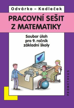 Matematika pro 9. roč. ZŠ - Pracovní sešit, sbírka úloh - přepracované vydání